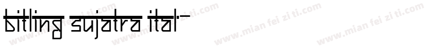 Bitling sujatra Ital字体转换